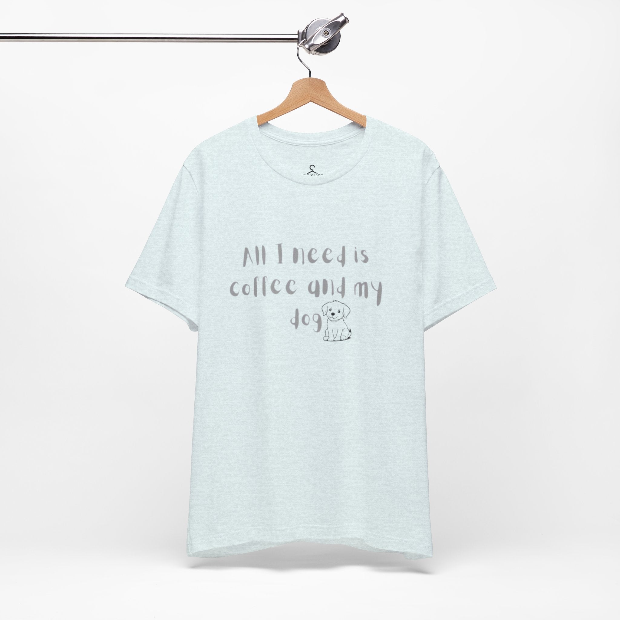 All I Need Is My Dog and Coffee T-Shirt – Funny Dog Lover Coffee Tee