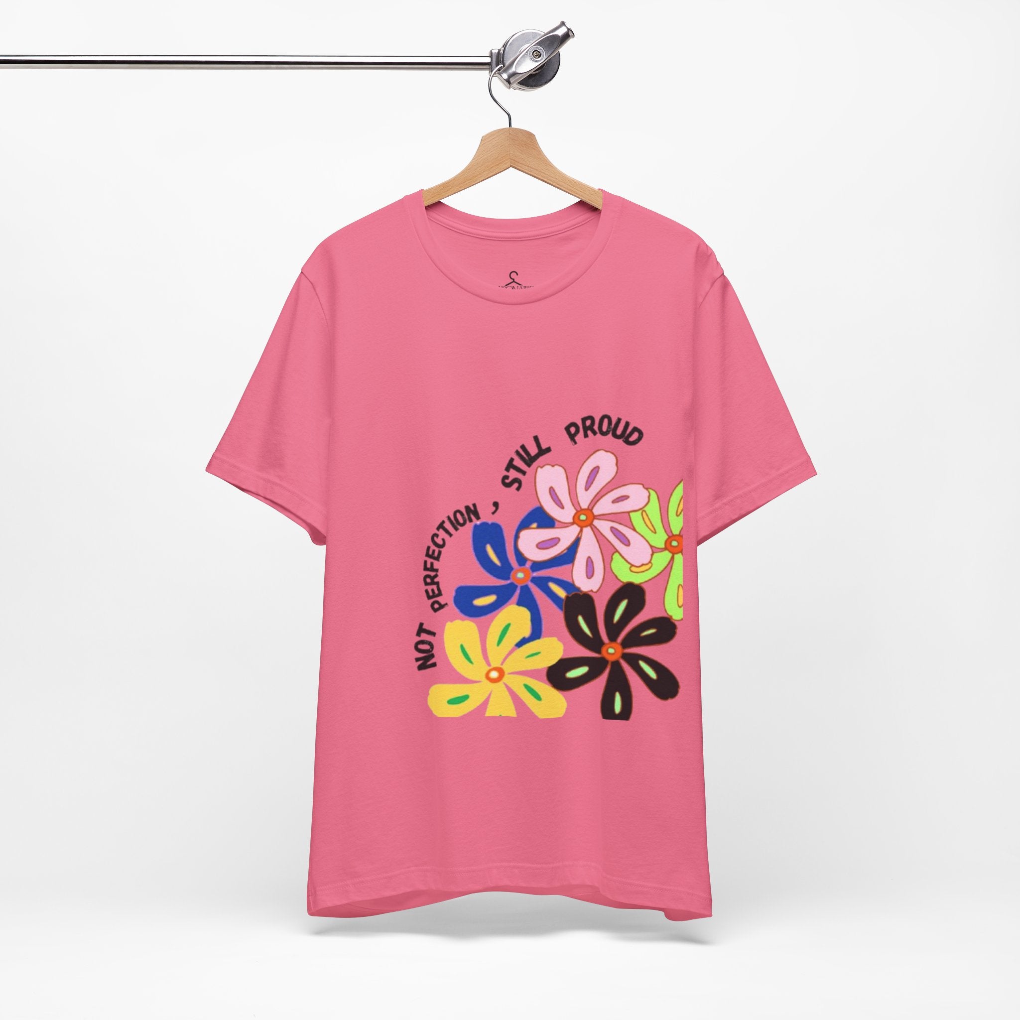 Not Perfection Still Proud T-Shirt | Self Love Positivity Graphic Tee (Unisex)