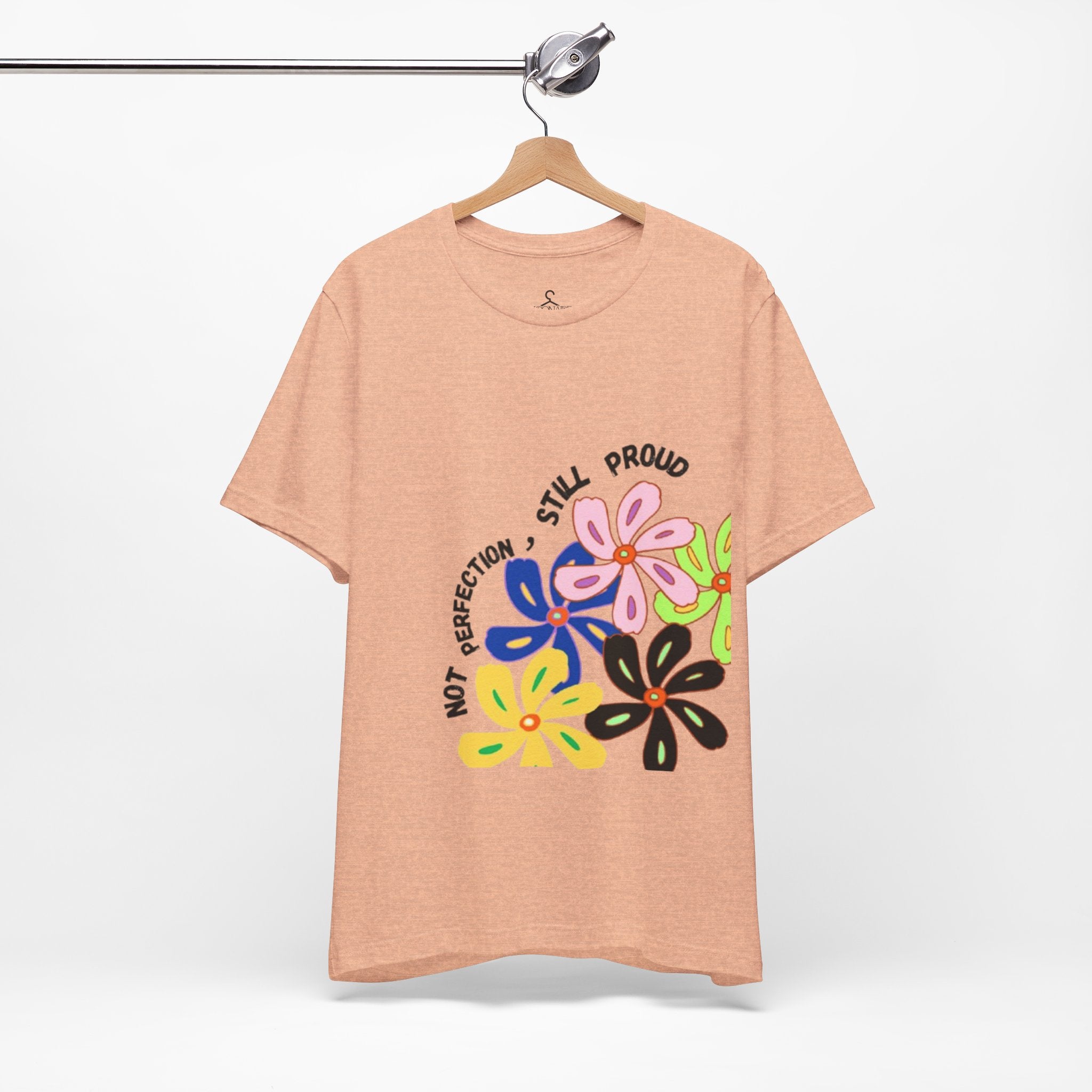 Not Perfection Still Proud T-Shirt | Self Love Positivity Graphic Tee (Unisex)
