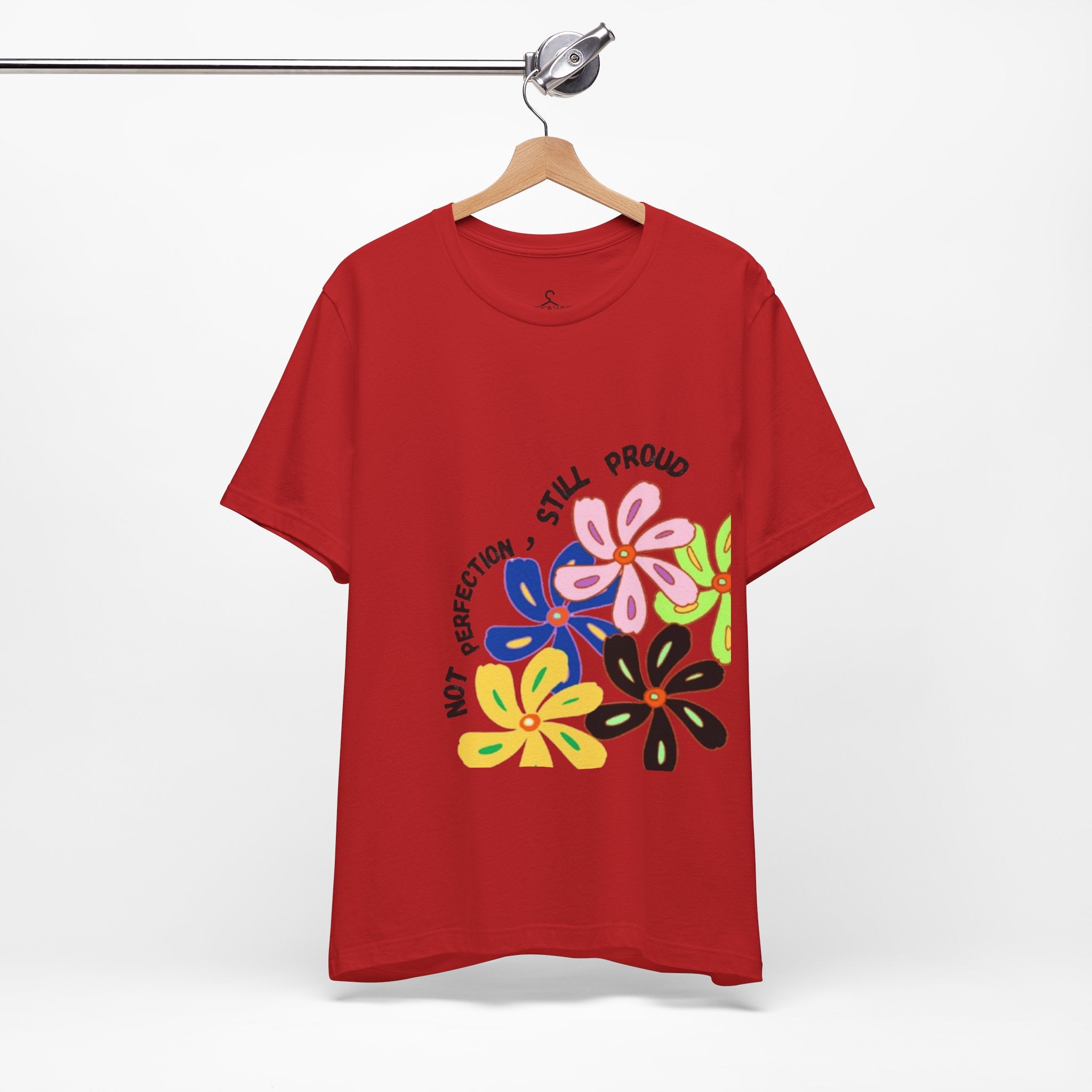 Not Perfection Still Proud T-Shirt | Self Love Positivity Graphic Tee (Unisex)
