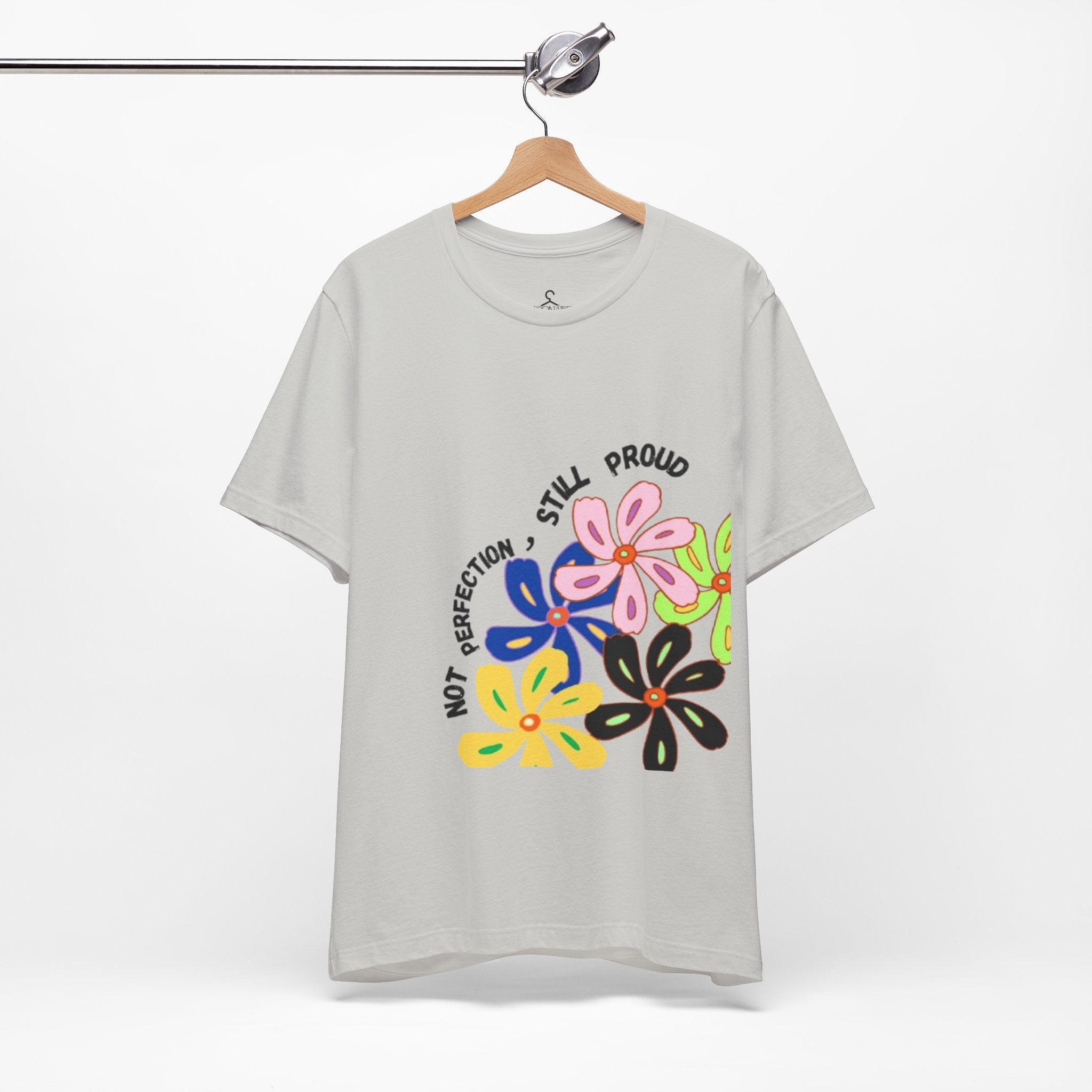 Not Perfection Still Proud T-Shirt | Self Love Positivity Graphic Tee (Unisex)