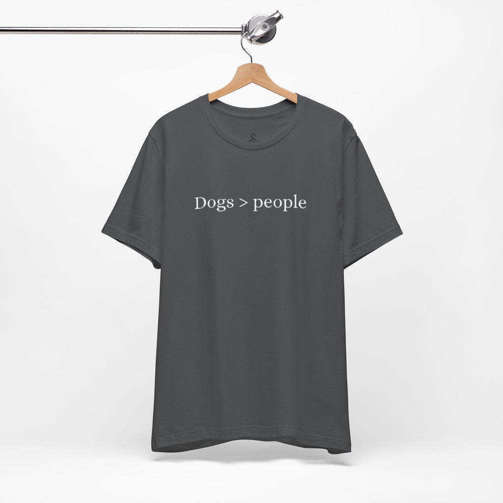 Dogs Greater Than People T-Shirt – Funny Dog Lover Tee