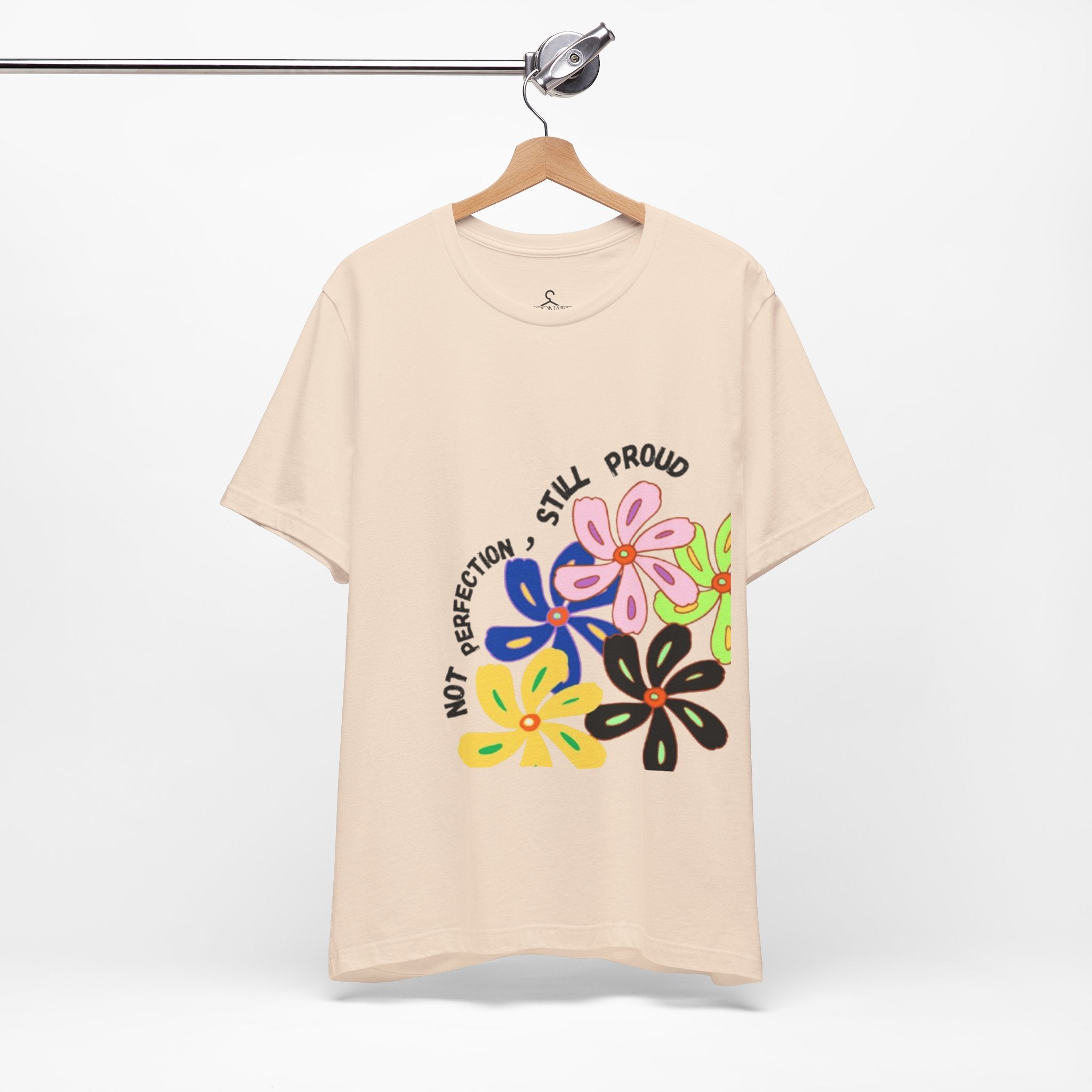 Not Perfection Still Proud T-Shirt | Self Love Positivity Graphic Tee (Unisex)