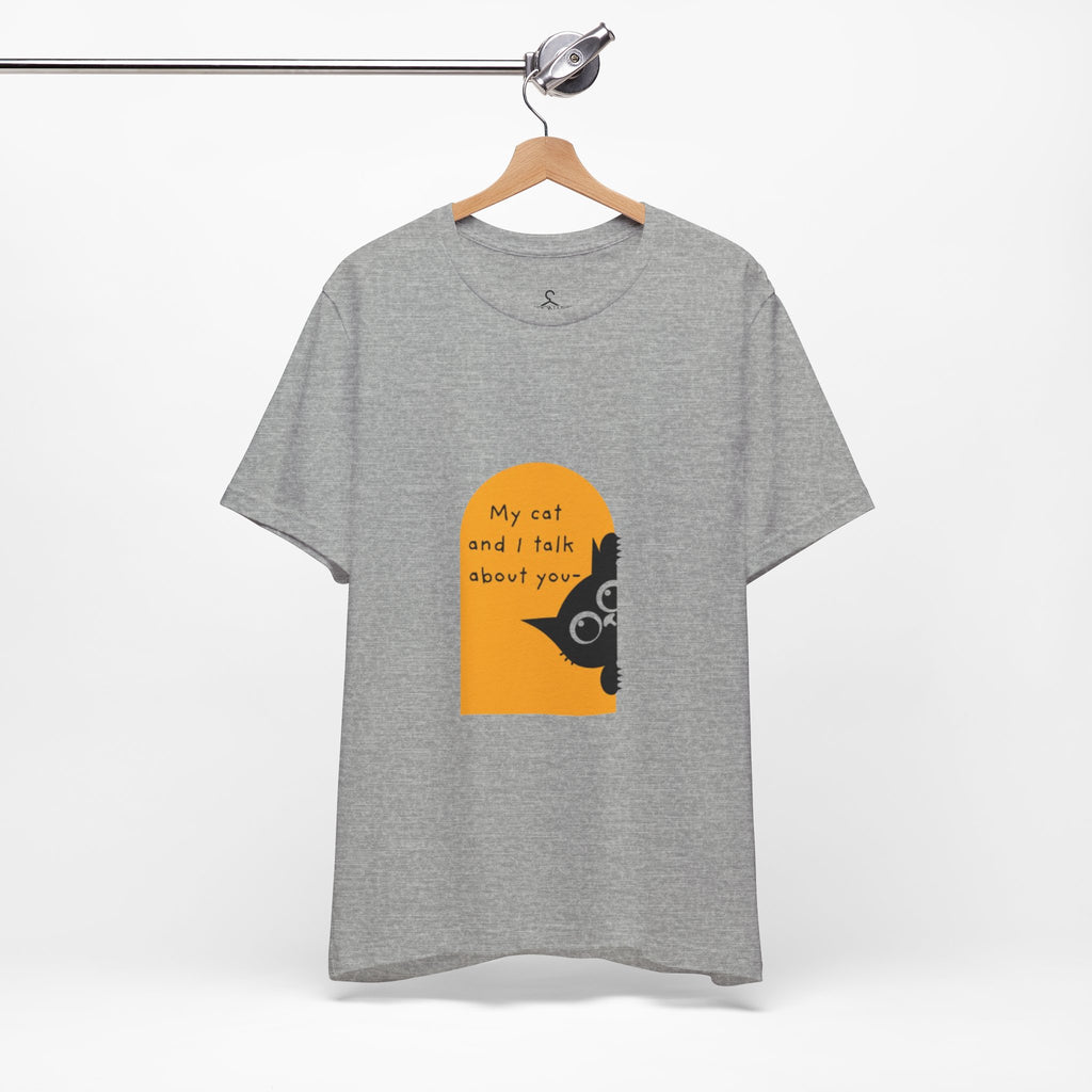 Me and My Cat Talk About You T-Shirt – Funny Cat Lover Tee