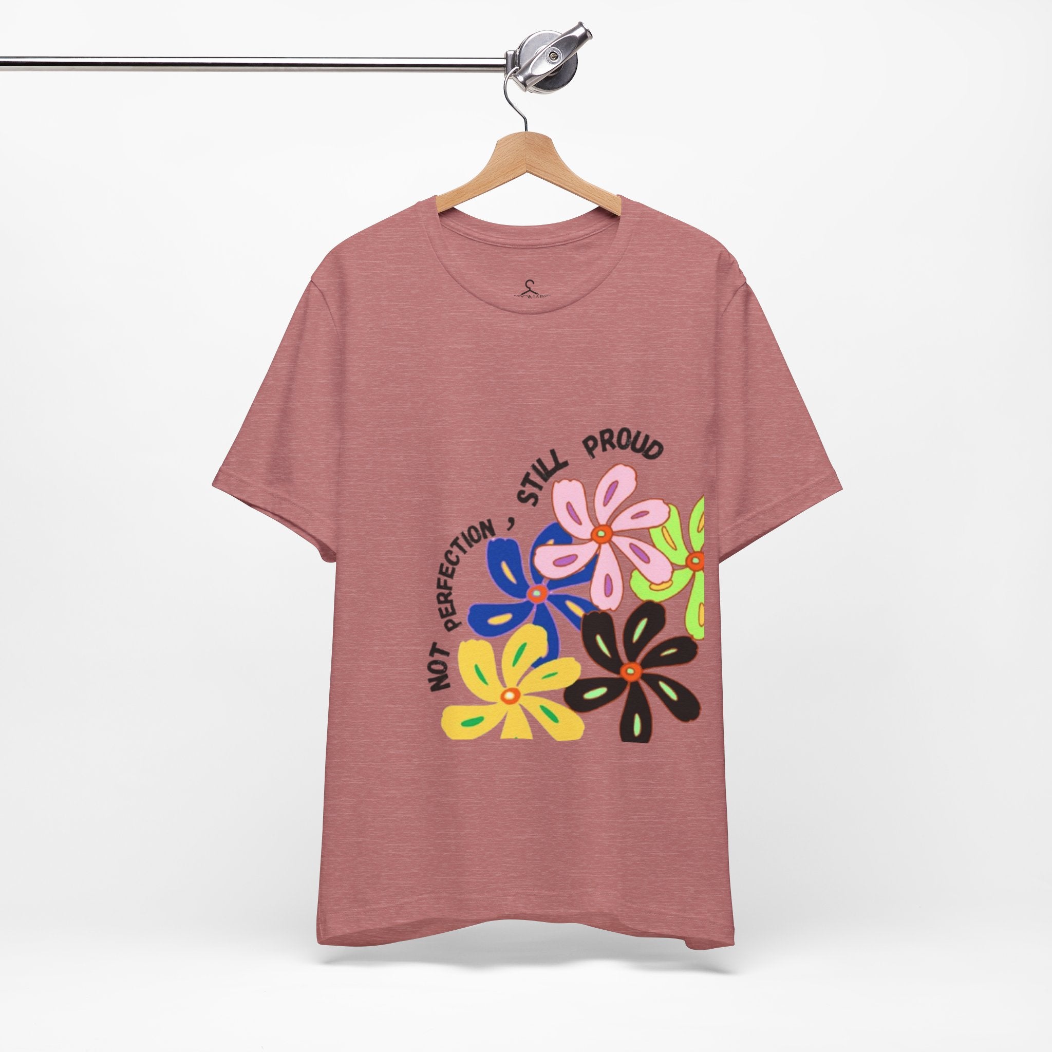 Not Perfection Still Proud T-Shirt | Self Love Positivity Graphic Tee (Unisex)